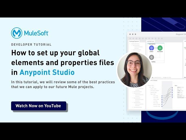 How to set up your global elements and properties files in Anypoint Studio | Getting Started
