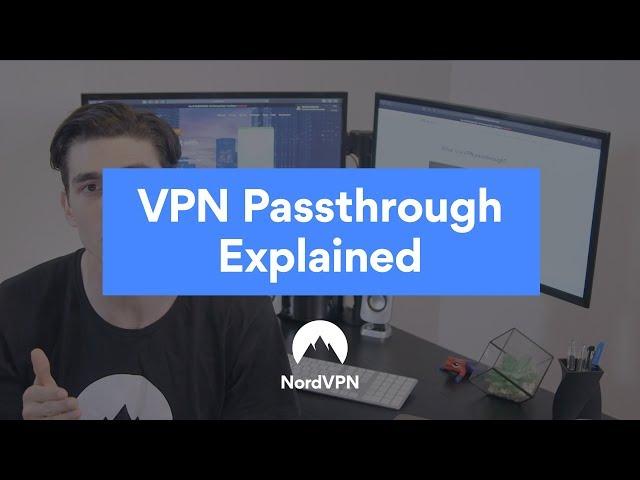 What is VPN Passthrough | NordVPN