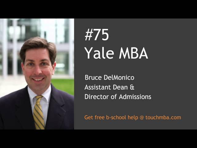 Yale MBA Admissions Interview with Bruce DelMonico – Touch MBA Podcast