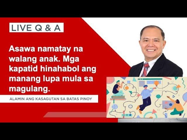 LIVE Q&A PLUS: Biyudang walang anak, pinagbibili ang namanang lupa ng asawang namatay