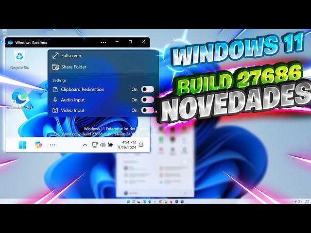 ASI ES! Windows 11 BUILD 27686 CANARY / Nuevo Windows SANDBOX y MEJORAR Sistema!