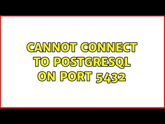 Ubuntu: Cannot connect to postgresql on port 5432