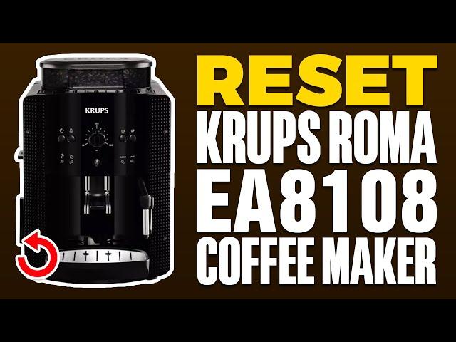 How To Reset Your Krups Roma EA8108 Coffee Maker (2025)