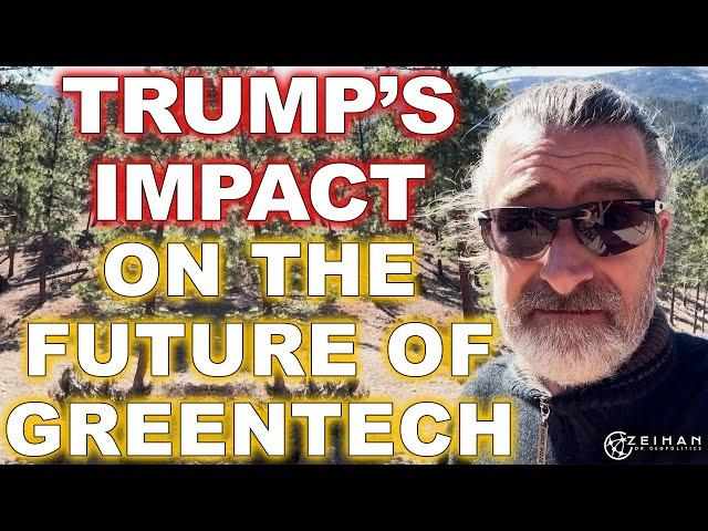 Will Trump Pump the Brakes on Greentech? || Peter Zeihan