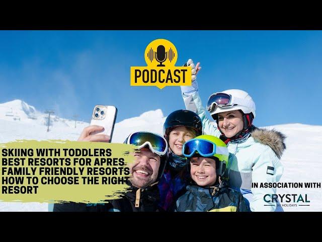 Choose the Right Ski Resort, Taking babies and toddlers skiing, the best Family and Après resorts