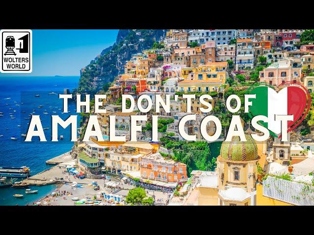 Amalfi Coast: The Don'ts of Visiting the Amalfi Coast