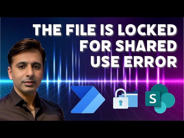 Error Alert! The File Is Locked For Shared Use In Power Automate