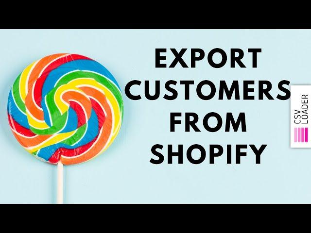 Export Customers from Shopify into CSV file