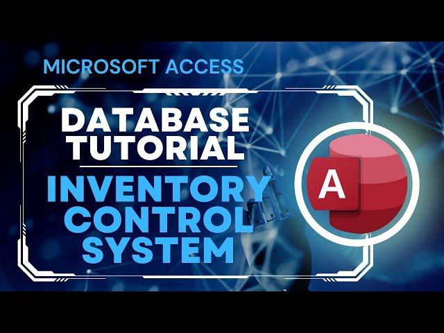 Microsoft Access Database Tutorial - 01 for Inventory Control System