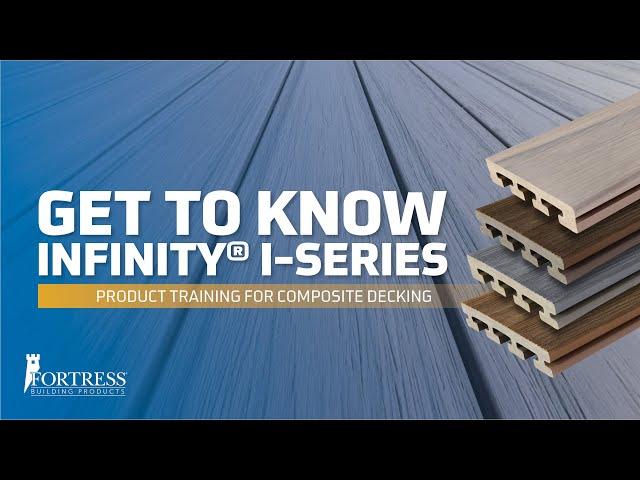 Product Training | Get To Know Infinity I-Series Composite Decking | Fortress BP
