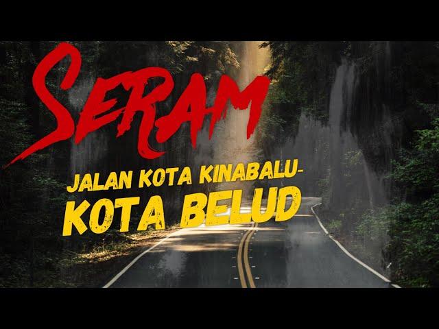 Kisah Seram Melalui Jalan Kota Kinabalu - Kota Belud, Sabah | PAKCIK MISTERI DI TEPI JALAN