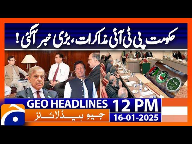 PTI-govt talks begin under shadow of protest warning | Geo News 12PM Headlines | 16 January 2025