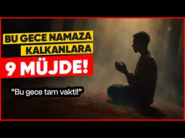 Bu gece Namaza kalkanlara 9 müjde | GECE NAMAZININ MUHTEŞEM SIRLARI