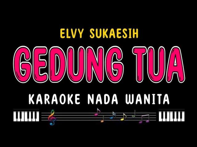 GEDUNG TUA - Karaoke Nada Wanita [ ELVY SUKAESIH ]