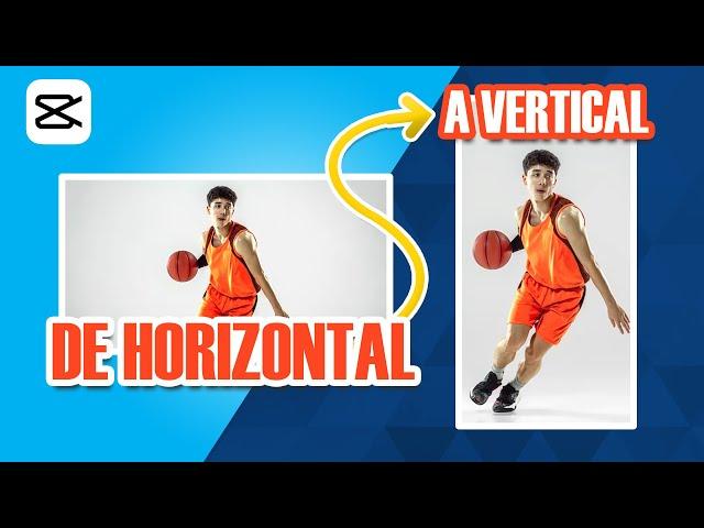 🟠 COMO PASAR UN VIDEO DE HORIZONTAL a VERTICAL en CAPCUT -  TUTORIAL 2023