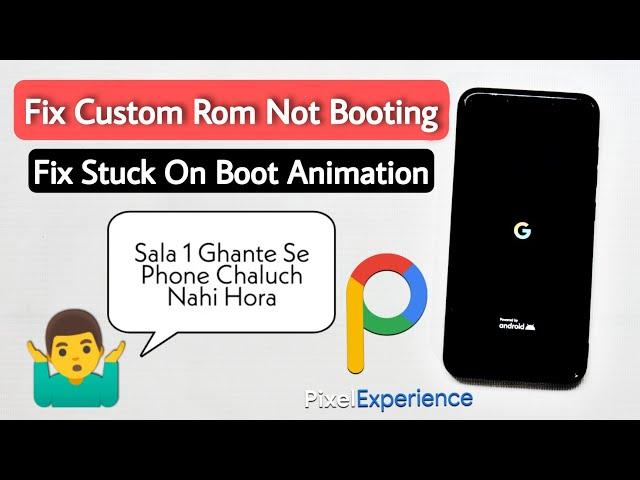 Android Custom Rom Not Booting. Pixel Experience Rom Not Booting. Fix Stuck On Boot Animation