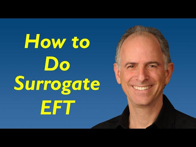 How to Do Surrogate EFT - Tapping on Yourself to Help Someone Else -- EFT-Alive.com