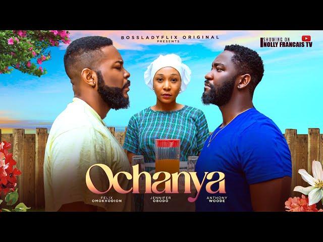 OCHANYA FILM FRANCAIS NOLLYWOOD COMPLET. FELIX OMOKHODION, JENNIFER OBODO, ANTHONY WOODE