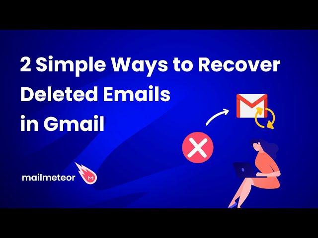 2 Simple Ways to Recover Deleted Emails in Gmail