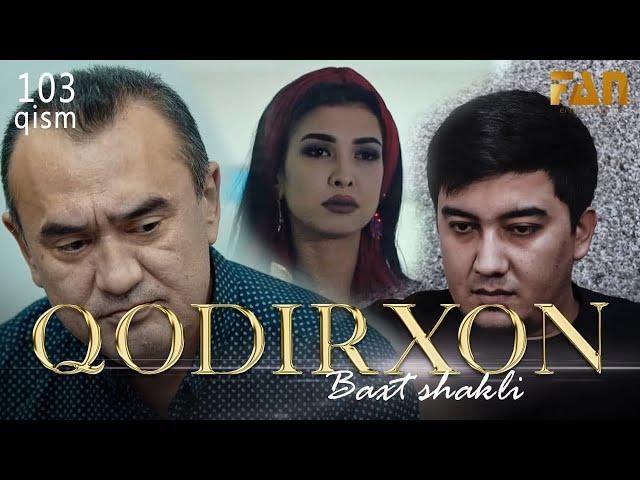 Qodirxon (baxt shakli 103-qism 2-mavsum) | Кодирхон (бахт шакли 103-кисм 2-мавсум)