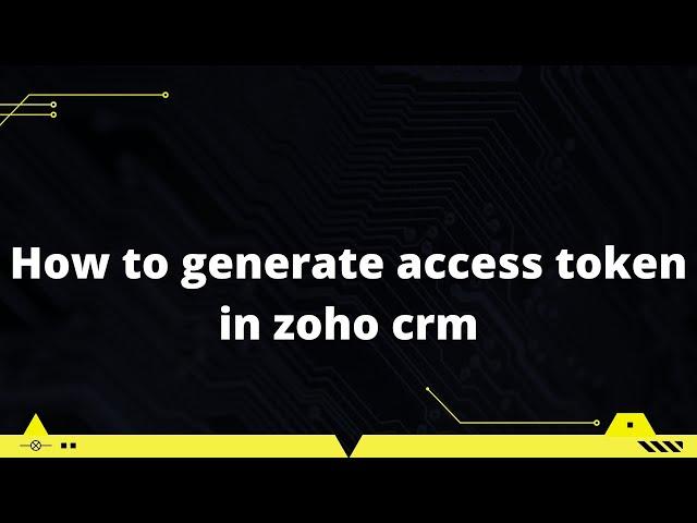 How to generate access token in zoho crm