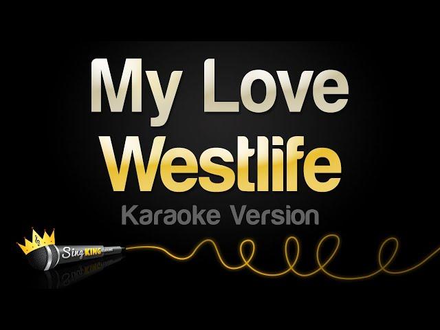 Westlife - My Love (Karaoke Version)