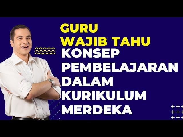 Konsep Pembelajaran dalam Kurikulum Merdeka