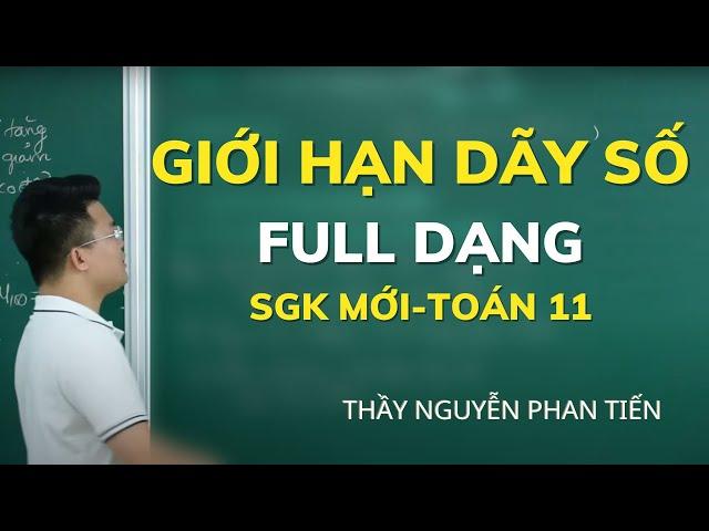 Giới Hạn của Dãy Số (Full Dạng) - SGK Mới - Toán 11 || Thầy Nguyễn Phan Tiến