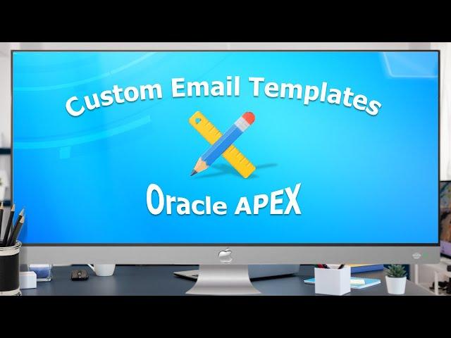 How To Create Custom Email Templates In Oracle APEX