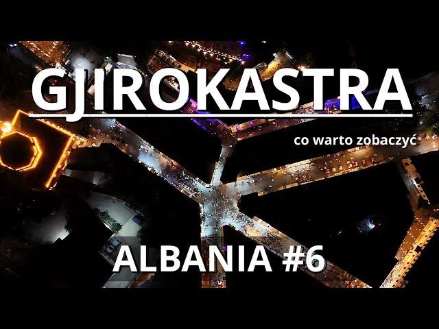 Gjirokastra Albania Atrakcje Co Warto Zobaczyć