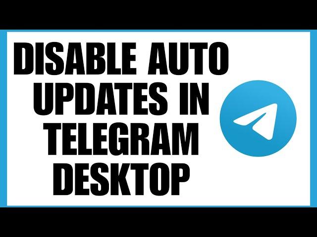 How to Disable Auto Update of Telegram Desktop.