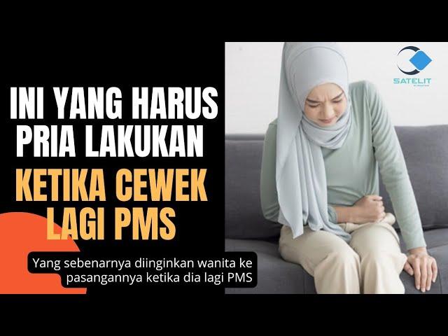 INI YANG HARUS PRIA LAKUKAN KETIKA CEWEK LAGI PMS ‼️