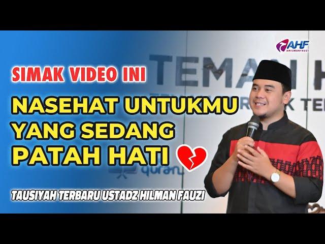 INILAH 2 KUNCI KETENANGAN HATI SAAT ADA YANG MEMBENCI & MENYAKITIMU | TAUSIYAH USTADZ HILMAN FAUZI