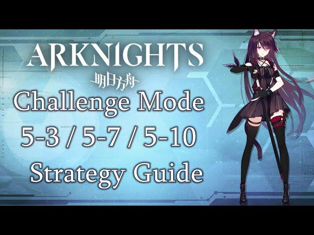 Arknights 5-3/5-7/5-10 Challenge Mode Strategy Guide