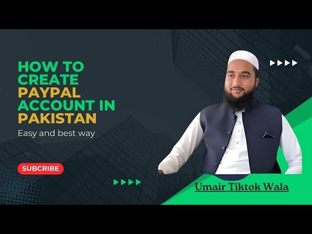 How to Create a PayPal Account in Pakistan: A Step-by-Step Guide