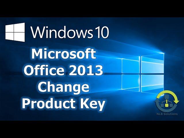 How to change Microsoft Office 2013 Product Key in Windows 10 (Step by Step guide)