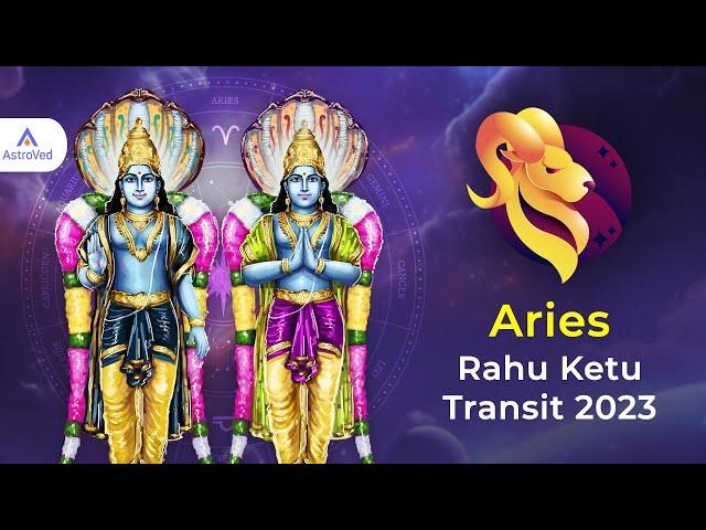 Rahu -Ketu Transit Predictions for Aries Moon Sign 2023