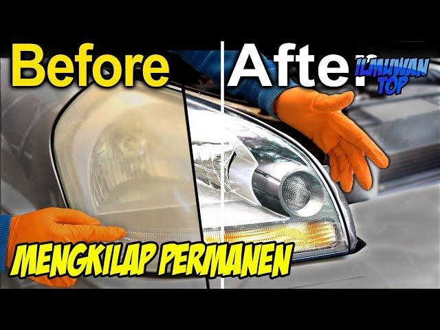 BENINGNYA PERMANEN ! Cara MUDAH Memperbaiki Mika Headlamp MOBIL KUSAM, MENGUNING DAN BURAM JADI BARU