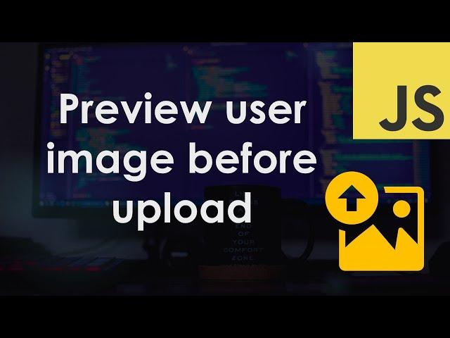 Preview User-Selected Image in DOM before Upload – JavaScript Tutorial