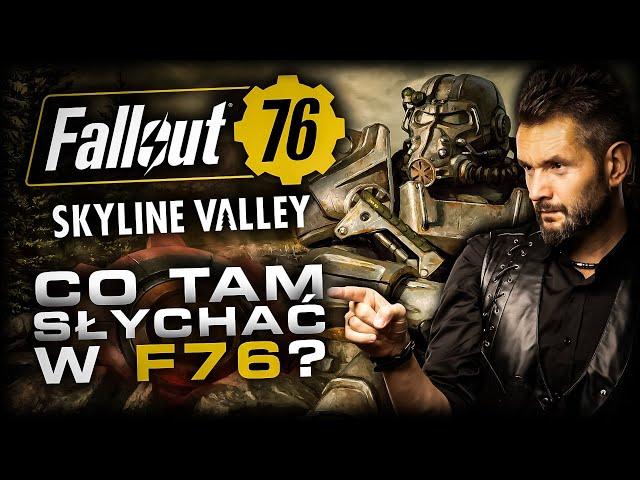 JAK SIĘ TRZYMA FALLOUT 76? [Skyline Valley] Postnuklearnie