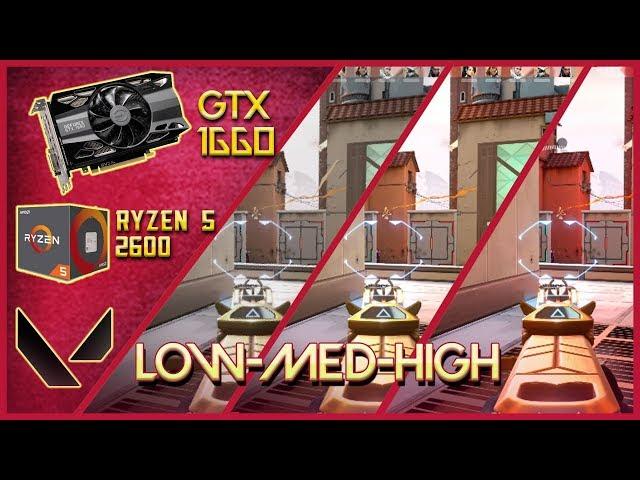 Valorant || GTX 1660 || Ryzen 5 2600 || Fps || LOW MID HIGH || Benchmark