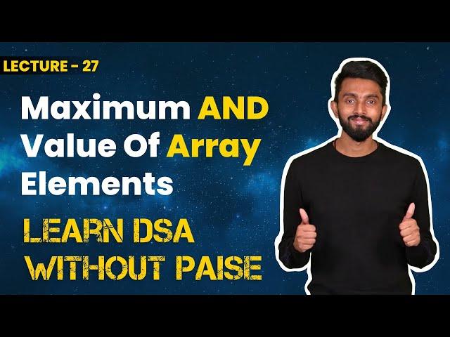 Maximum AND Value Of Array Elements | FREE DSA Course in JAVA | Lecture 27