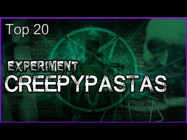 Top 20 - Experiment Creepypastas