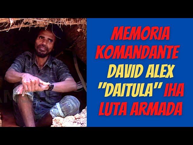 Memoria Komandante David Alex "DAITULA" Iha Luta Armada