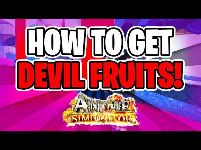 How to Get DEVIL FRUITS in Anime Simulator! EASY!