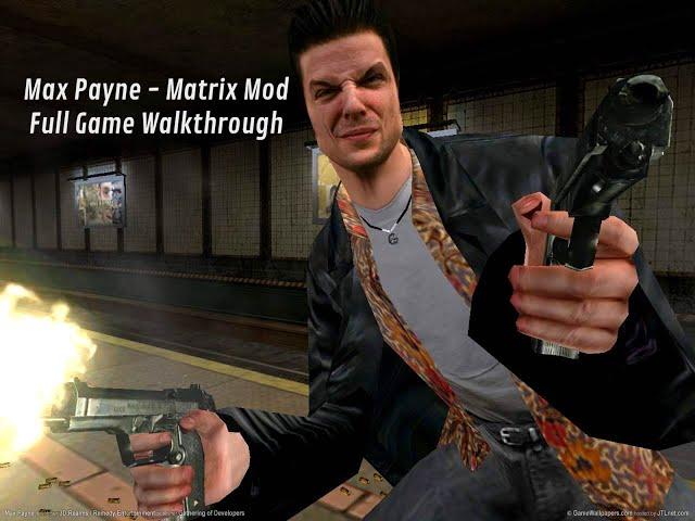 Max Payne - Matrix MOD | Full Game | Walkthrough | No Commentary