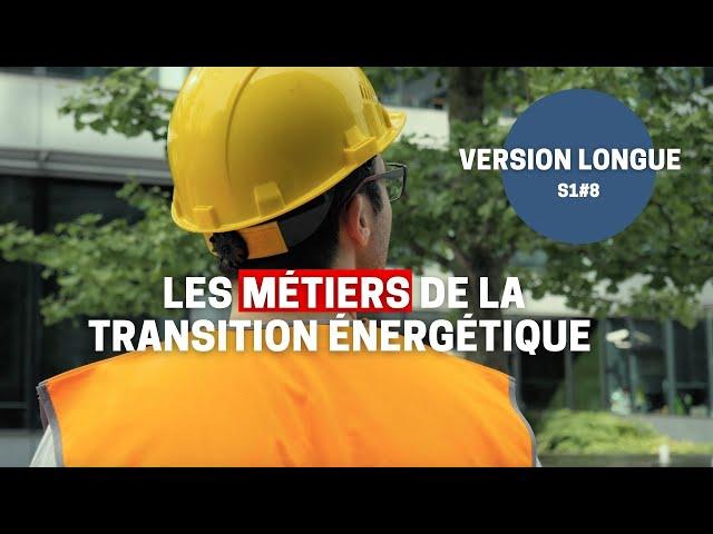 [ENERGIE] LCM S1#8 VL - Les métiers de la transition énergétique  - 15 minutes