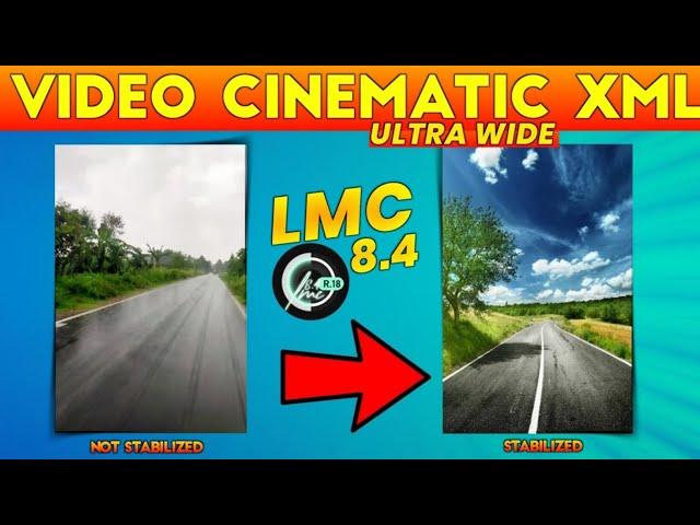 Ultra Wide & Cinematic Lmc 8.4 R18 & Support Stabilize | Video Config lmc & Gcam | Colour Full xml