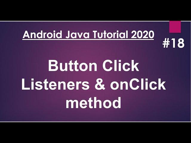 Android Java Tutorial 2020 - 18 - Button Click Listeners and onClick method.