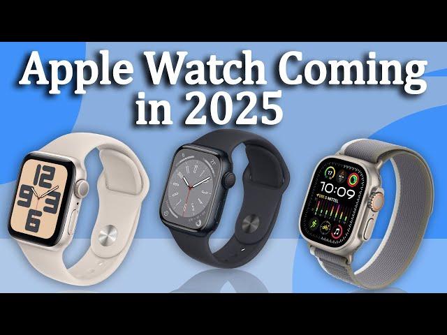 Apple Watch Coming in 2025: What to Expect!